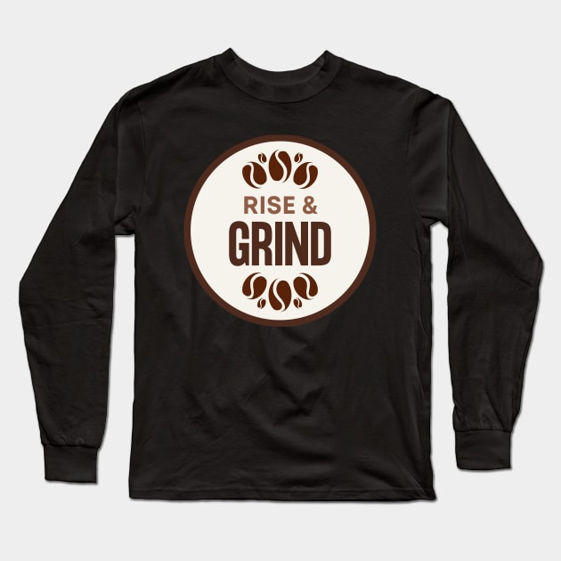 Rise and Grind Long Sleeve T-Shirt by MtWoodson